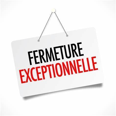 Fermeture exceptionnelle